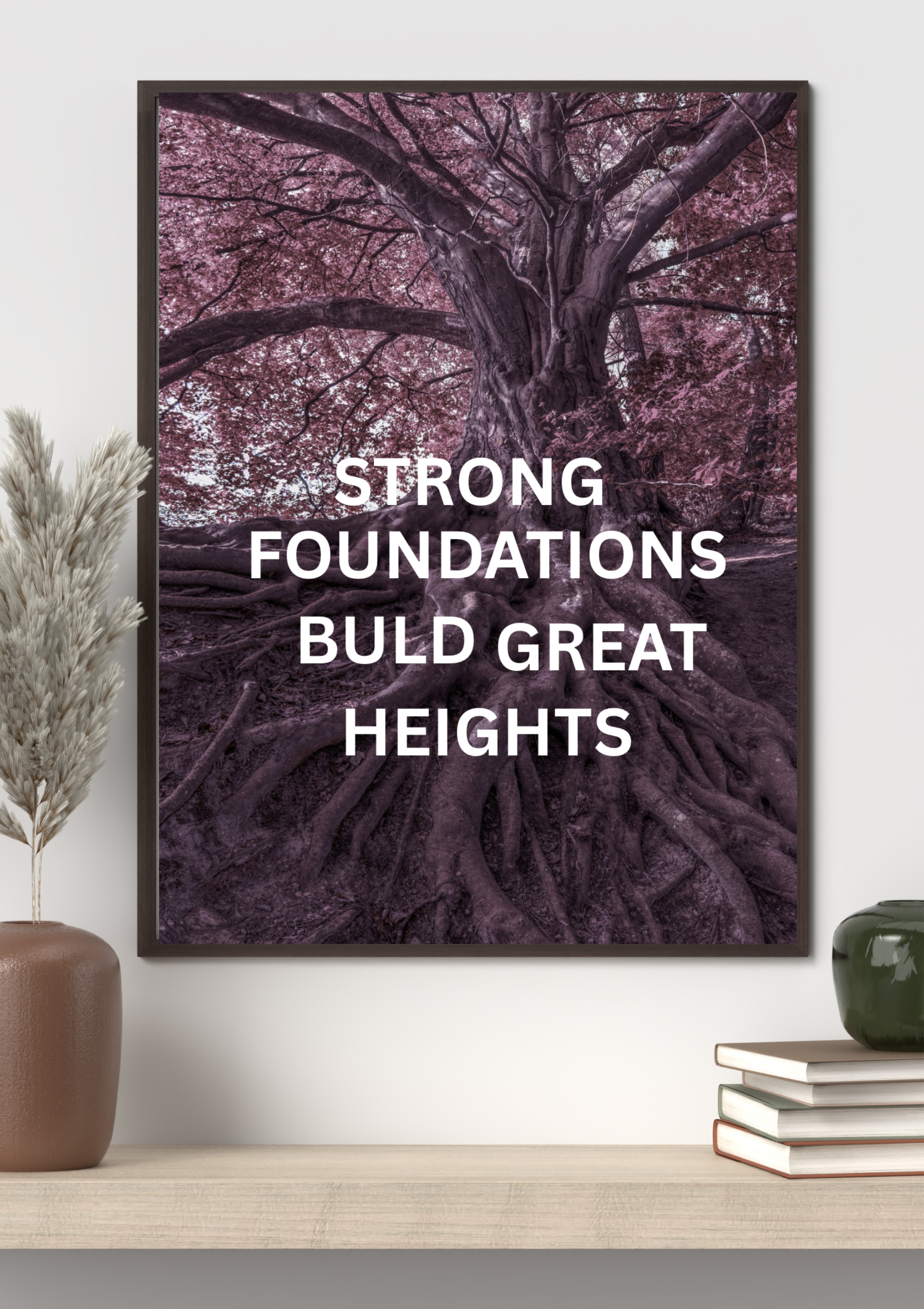 Motivational Tree Poster — "Strong Foundations Build Great Heights" Matte Vertical Wall Art